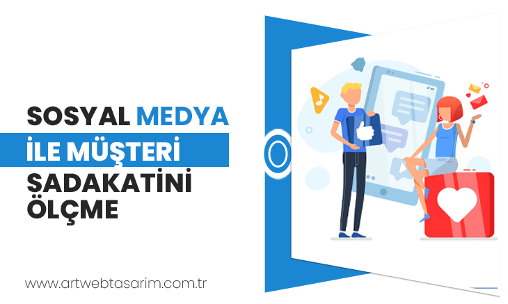Sosyal medya ile müşteri sadakatini ölçme