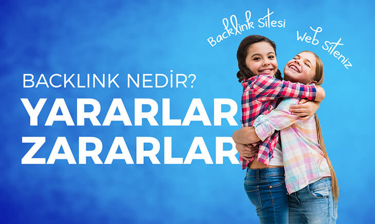 Backlink Nedir? Backlinkin Önemi, Yararları ve Zararları