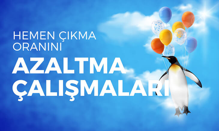 Hemen Çıkma Oranını Azaltma Çalışmaları