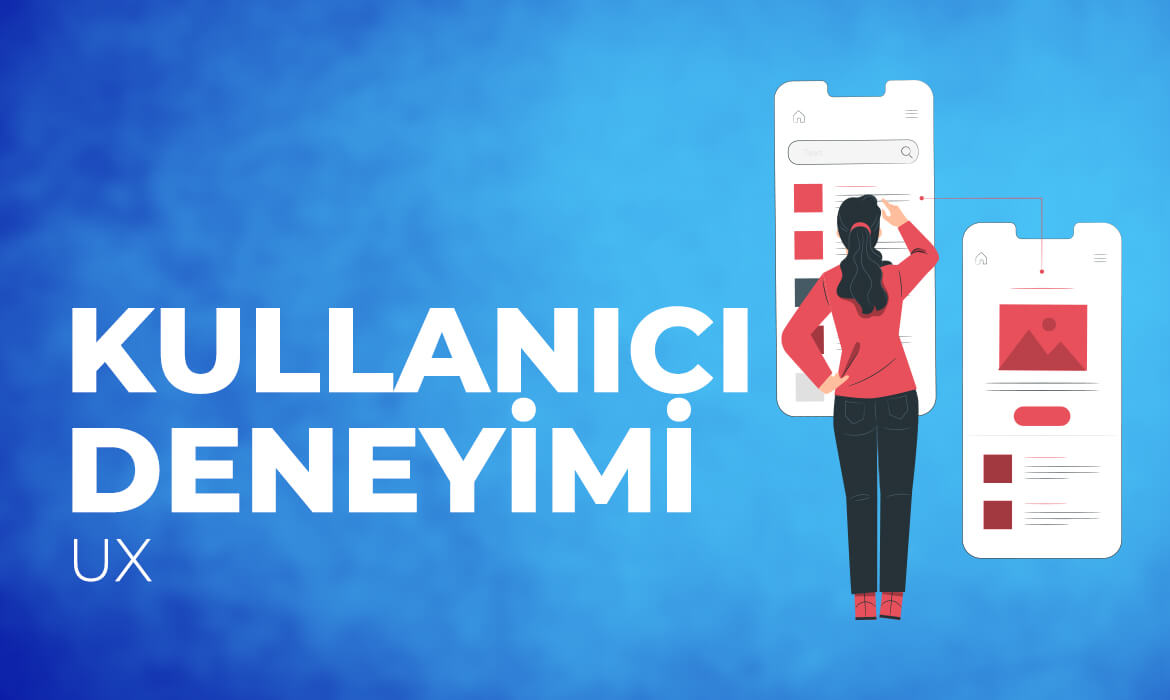 Kullanıcı Deneyimi (UX)