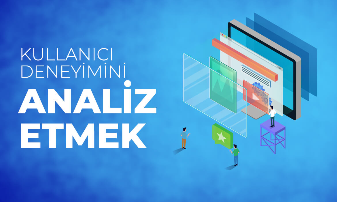 Kullanıcı Deneyimini Analiz Etmek