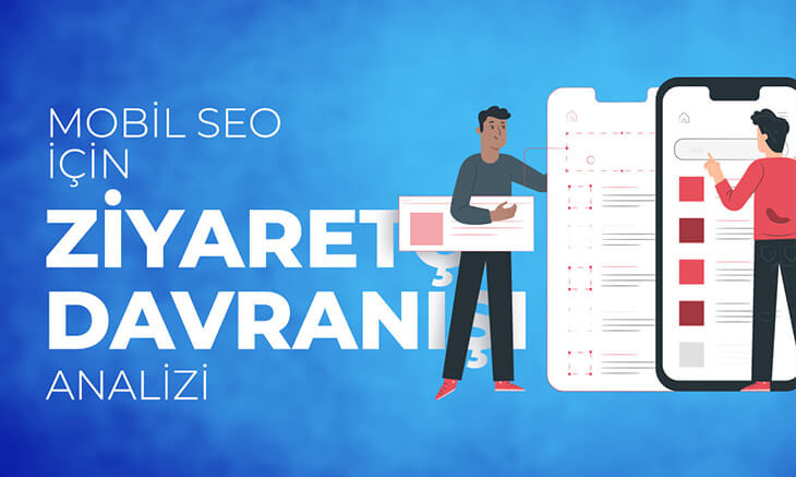 Mobil SEO İçin Ziyaretçi Davranışı Analizi