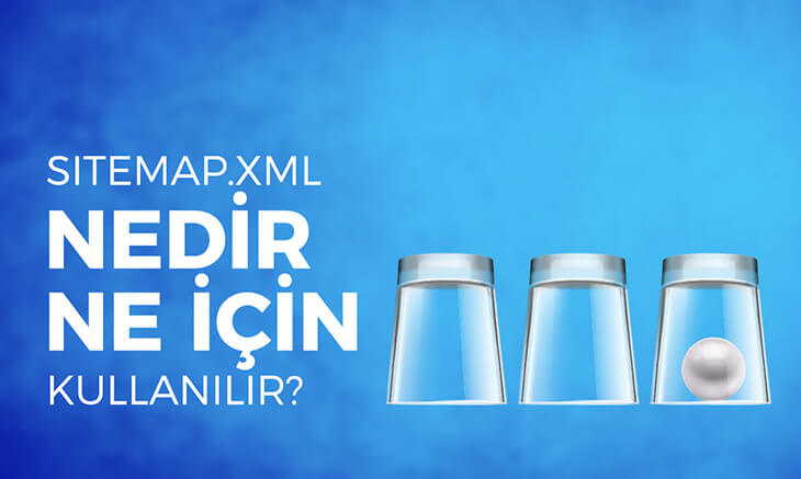 Sitemap.xml Nedir? Ne İçin Kullanılır?